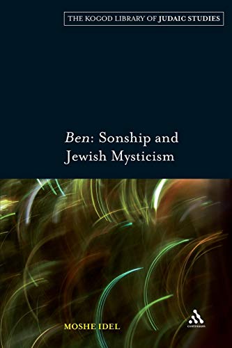 Ben: Sonship and Jewish Mysticism (The Kogod Library of Judaic Studies, 5, Band 5)
